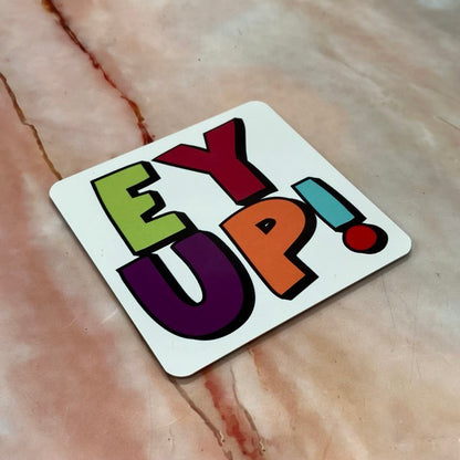 Ey Up! | Handmade Yorkshire Quote Mugs & Coasters